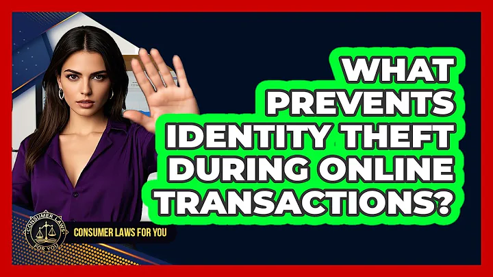 What Prevents Identity Theft During Online Transactions? - Consumer Laws For You