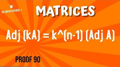 MATRICES: Prove that Adj(kA) = k^(n-1) . adjA