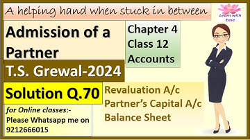 Admission Of A Partner| T S Grewal 2024| Q70| Ch 4| Class 12| Accounts| T S Grewal@learnwithease