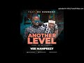 VEE MAMPEEZY - ANOTHER LEVEL ft. DJ SUMBODY (prod. by Dr Tawanda)