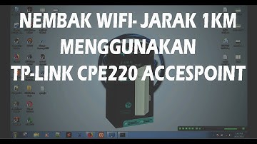 NEMBAK WIFI-JARAK 1KM MENGGUNAKAN TP-LINK CPE22O  PHAROS (TEMBAK-SEBAR)  Part#1