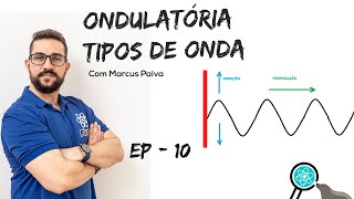 AULA #10 - INTRODUÇÃO a ONDAS - Tipos de ONDA