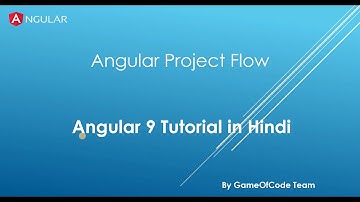 Angular Project Flow in 8 min | Angular 9 Tutorial Series in Hindi | GameOfCode | By Ajay Awasthee