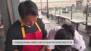 Charles Phan, acclaimed chef behind Slanted Door, dead at 62