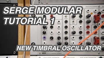 Serge Modular Tutorial 1: Intro and the New Timbral Oscillator