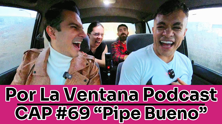 Por La Ventana Podcast #69: "PIPE BUENO" 🎤
