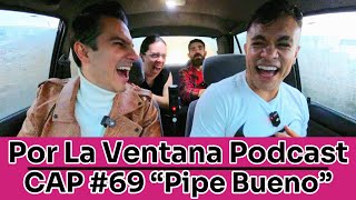 Thumbnail for Por La Ventana Podcast #69: "Pipe Bueno" 🎤