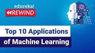 Top 10 Applications of Machine Learning | Machine Learning Applications | Edureka | ML Rewind - 3
