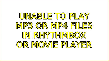 Ubuntu: Unable to play MP3 or MP4 files in Rhythmbox or Movie Player (2 Solutions!!)