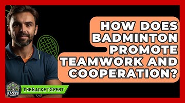 How Does Badminton Promote Teamwork And Cooperation? - The Racket Xpert