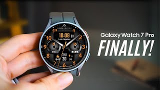 Samsung Galaxy Watch 7 Pro - FINALLY!