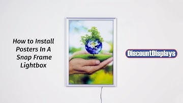 How to Install Posters In A Snap Frame Lightbox
