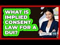 What Is Implied Consent Law For A DUI? - Mind Over Substance
