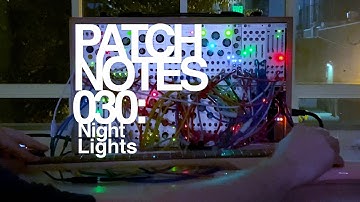 Patch Notes 030: Night Lights | Eurorack w/ Guitar into Mutable Instruments Ears, Blades, and Beads