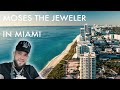 Moses the jeweler in miami
