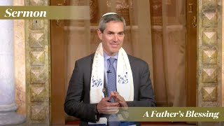 Rabbi Cosgrove: A Father&#39;s Blessing (June 3, 2023)