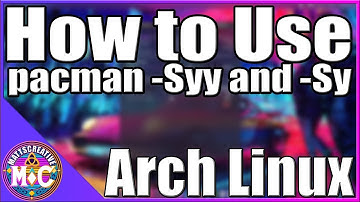 Understanding sudo pacman  -Syy | Arch Linux Beginner
