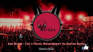 Josh Butler - Got A Feeling (Pleasurekraft Vs. Bontan Remix) Resimi