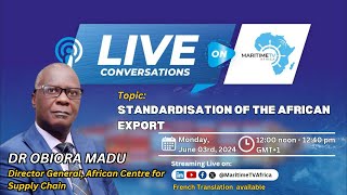 STANDARDISATION OF THE AFRICAN EXPORT   | DR OBIORA MADU | Live Conversations | June 03rd, 2024