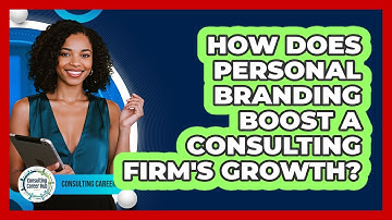 How Does Personal Branding Boost A Consulting Firm
