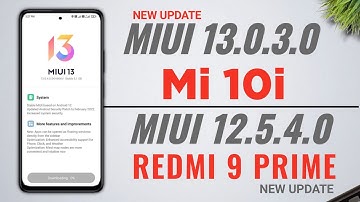 Mi 10i Miui 13.0.3.0 New Update | Redmi 9 Prime Miui 12.5.4.0 New Update | Miui 13/12.5