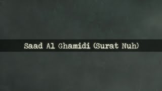Saad Al Ghamidi ( Surah Nuh )
