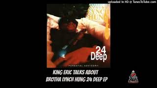 King Eric talks about Brotha Lynch Hung 24 Deep Ep Profile