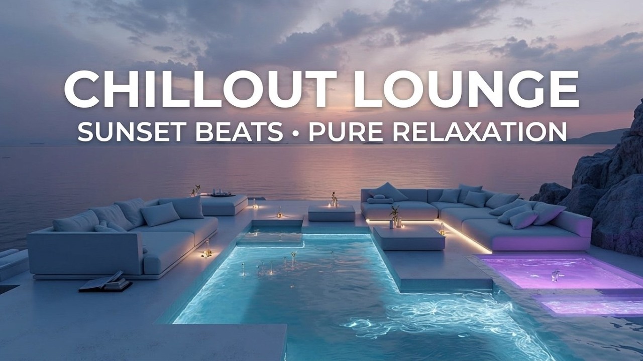 Chillout Lounge Music 2026 - Luxury Sunset Poolside Mix | Smooth Deep ...