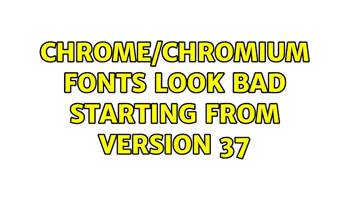 Ubuntu: Chrome/Chromium fonts look bad starting from version 37