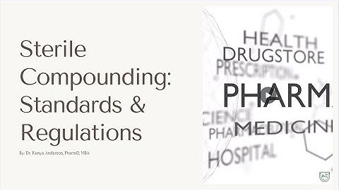 Overview of Sterile Compounding: Standards and Regulations