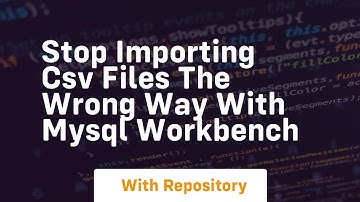Stop importing csv files the wrong way with mysql workbench