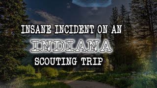EERIE and CHILLING Encounter in INDIANA by a Scout Troop