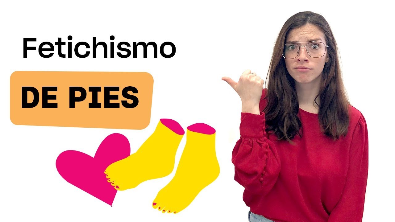 Fetichismo de pies: ¿qué es y cómo complacer a un@ fetichista? - YouTube