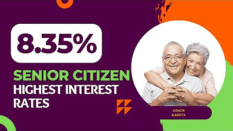 Senior Citizens Highest Interest Rates| Highest Interest Rates for senior citizens