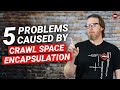 5 Problems Caused by Crawl Space Encapsulation