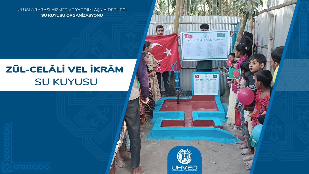 Zül Celâli Vel İkrâm Su Kuyusu hisseli - (Bangladeş) | UHVED 