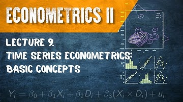 Econometrics II. Lecture 9. Time Series Econometrics: Basic Concepts