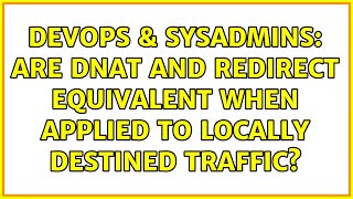 DevOps & SysAdmins: Are DNAT and REDIRECT equivalent when applied to locally destined traffic?