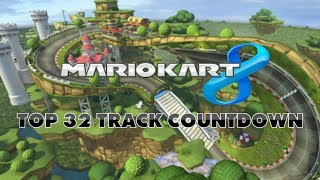Mario Kart 8 - Top 32 Tracks Countdown