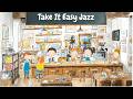 Take It Easy Jazz ☕ Gentle Swing Café Tunes for Work, Reading &amp; Chill