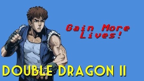 Double Dragon II The Revenge (NES) Gain More Lives!