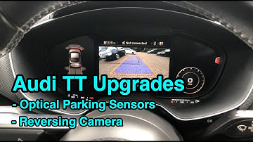 Audi TT Upgrades: Optical Sensors and Reversing Camera