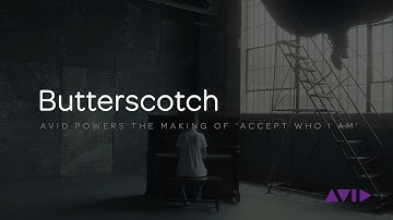 Butterscotch | Avid Powers the Making of 