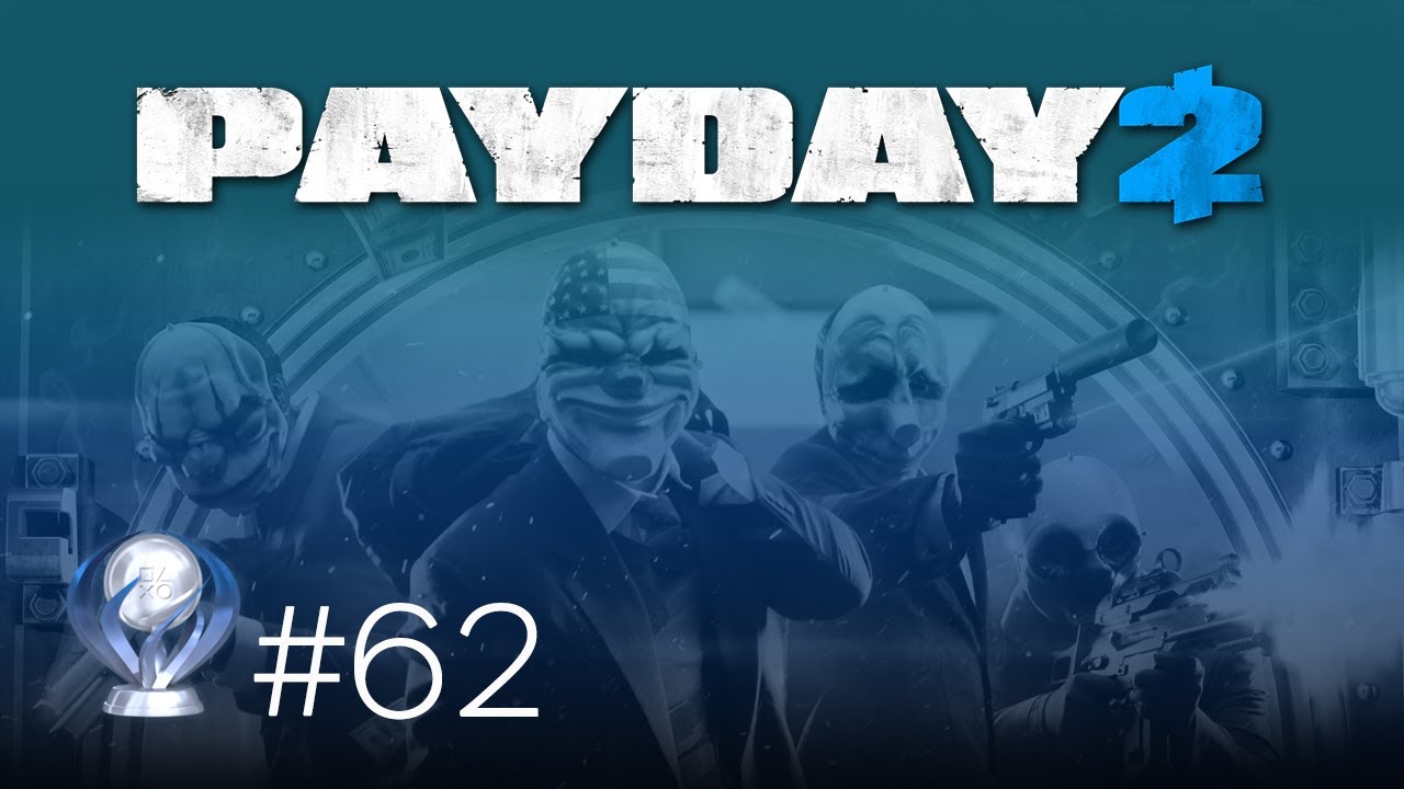 PLATINUM TROPHY #62 - PayDay 2 - YouTube
