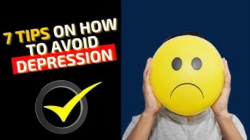 7 Tips on How to Avoid Depression