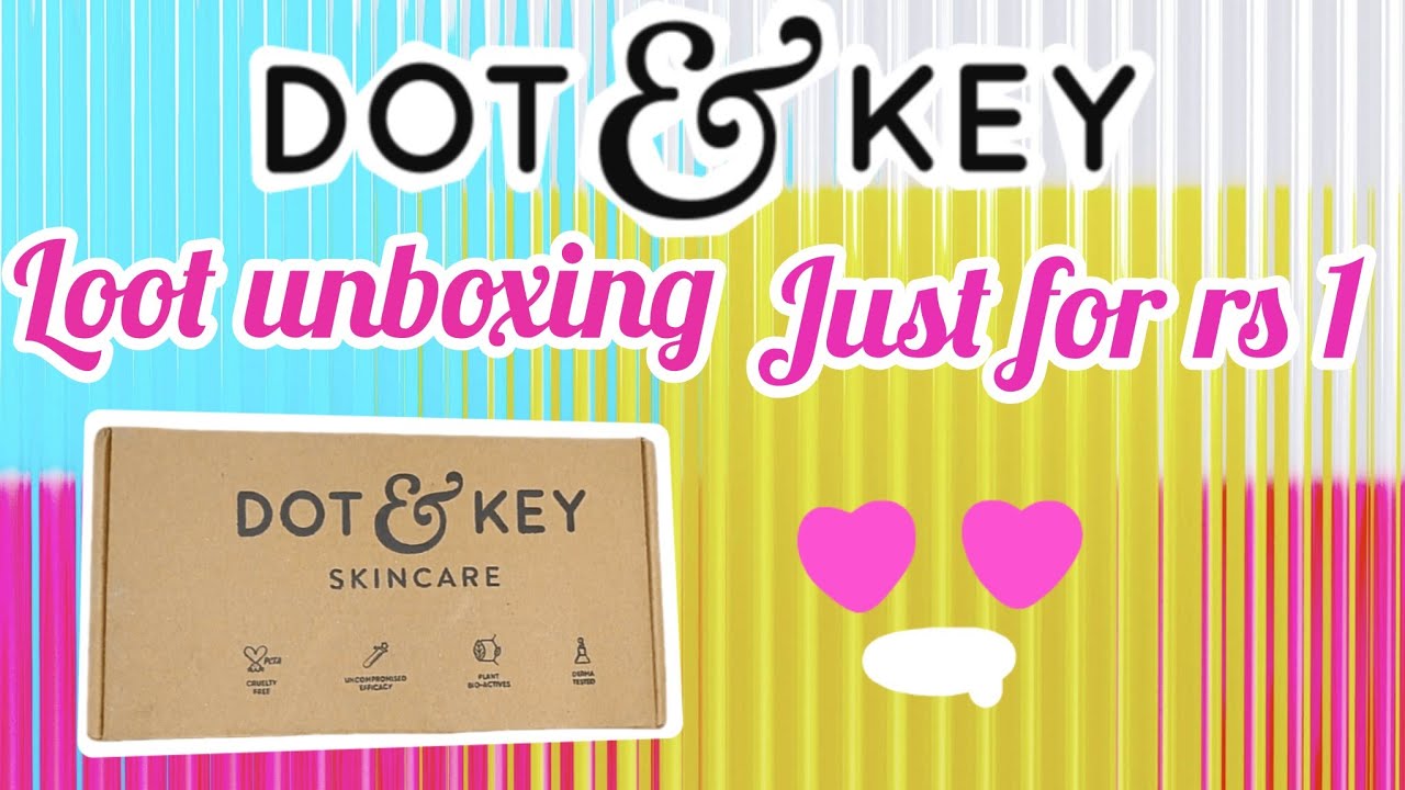 Dot & Key birthday flash sale loot unboxing just for rs 1 only 