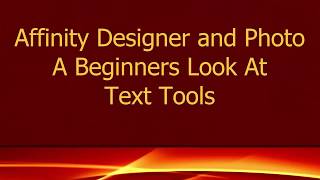 Affinity Designer and Photo - Beginners Look At Text Tools pt 1