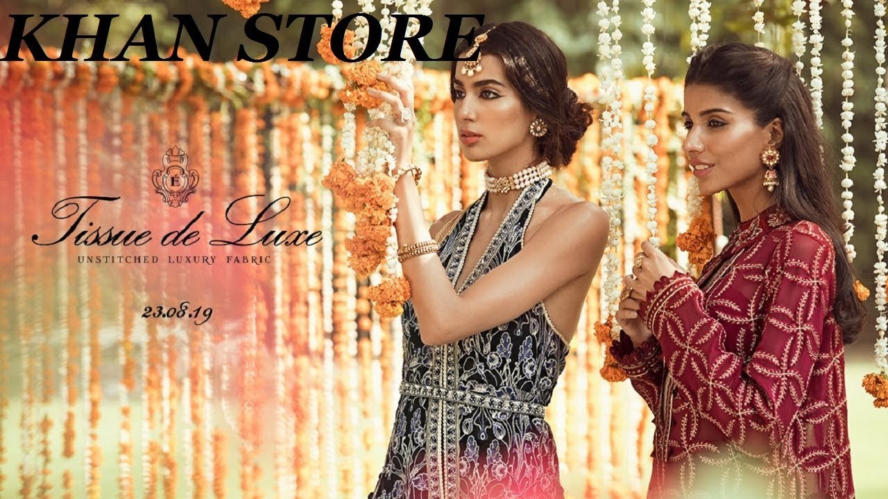 ELAN PRESENTS NEW | TISSUE DE LUXE-'19 COLLECTION | UNSTITCHED LUXURY FABRIC WITH PRICE |KHAN STORE|