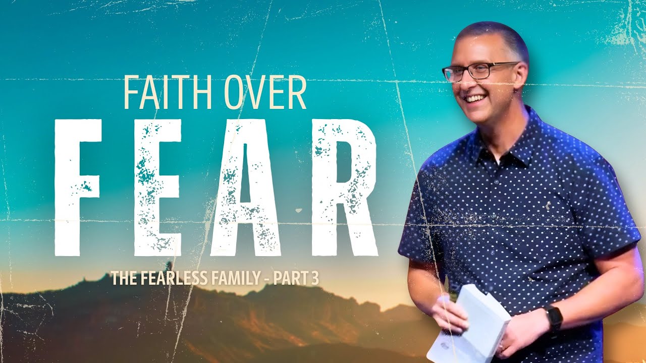 Faith Over Fear | The Fearless Family - Part 3 - YouTube