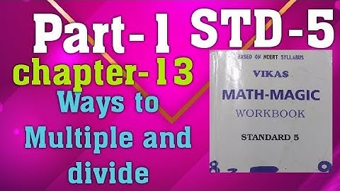 STD-5/Chapter- 13/Ways to Multiple and Divide/Vikas Mathsmagic workbook/English Medium/Part-1/Q.no-1